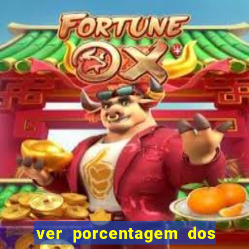 ver porcentagem dos jogos slots